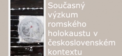 Diskuze: současný výzkum romského holokaustu v československém kontextu