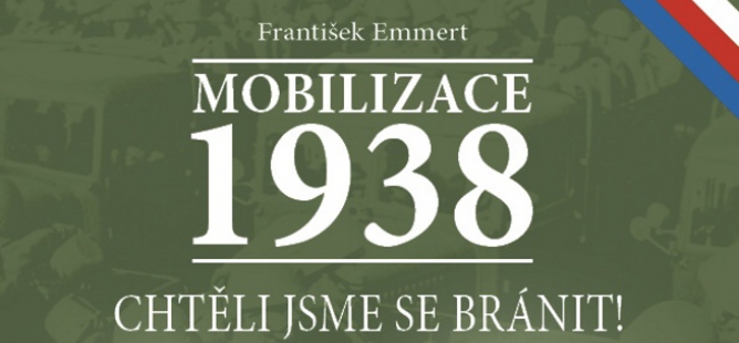 Výpravná publikace Mobilizace 1938: Chtěli jsme se bránit! 