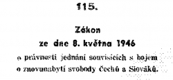 Zákon č. 115/1946 Sb. o právnosti jednání souvisejících s bojem o znovunabytí svobody Čechů a Slováků (8. 5. 1946)
